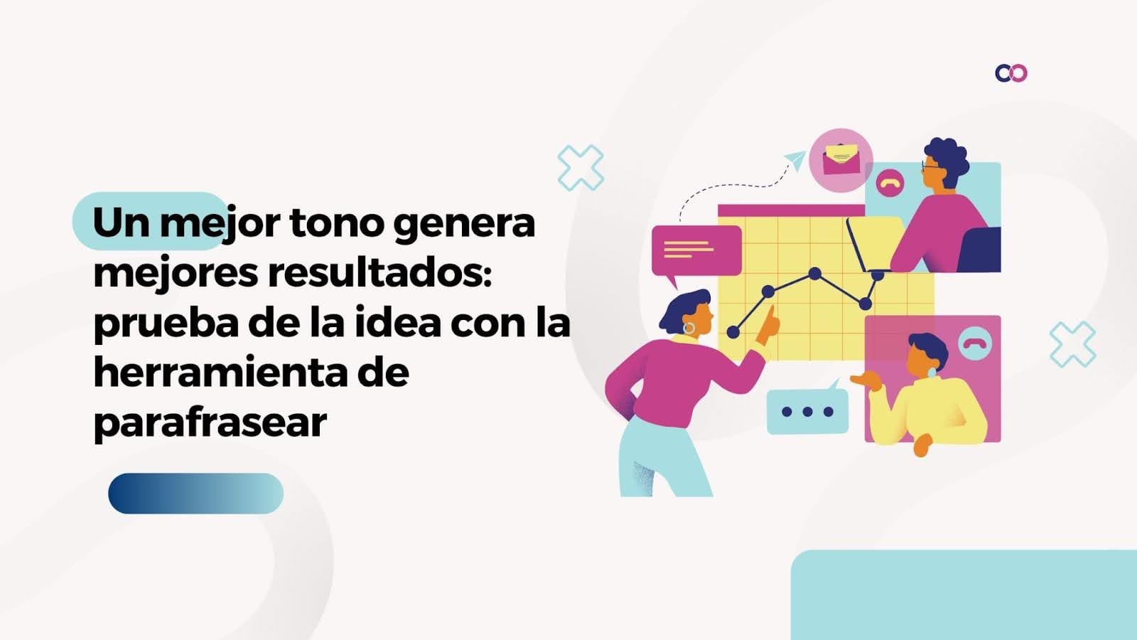 Un mejor tono genera mejores resultados: prueba de la idea con la herramienta de parafrasear